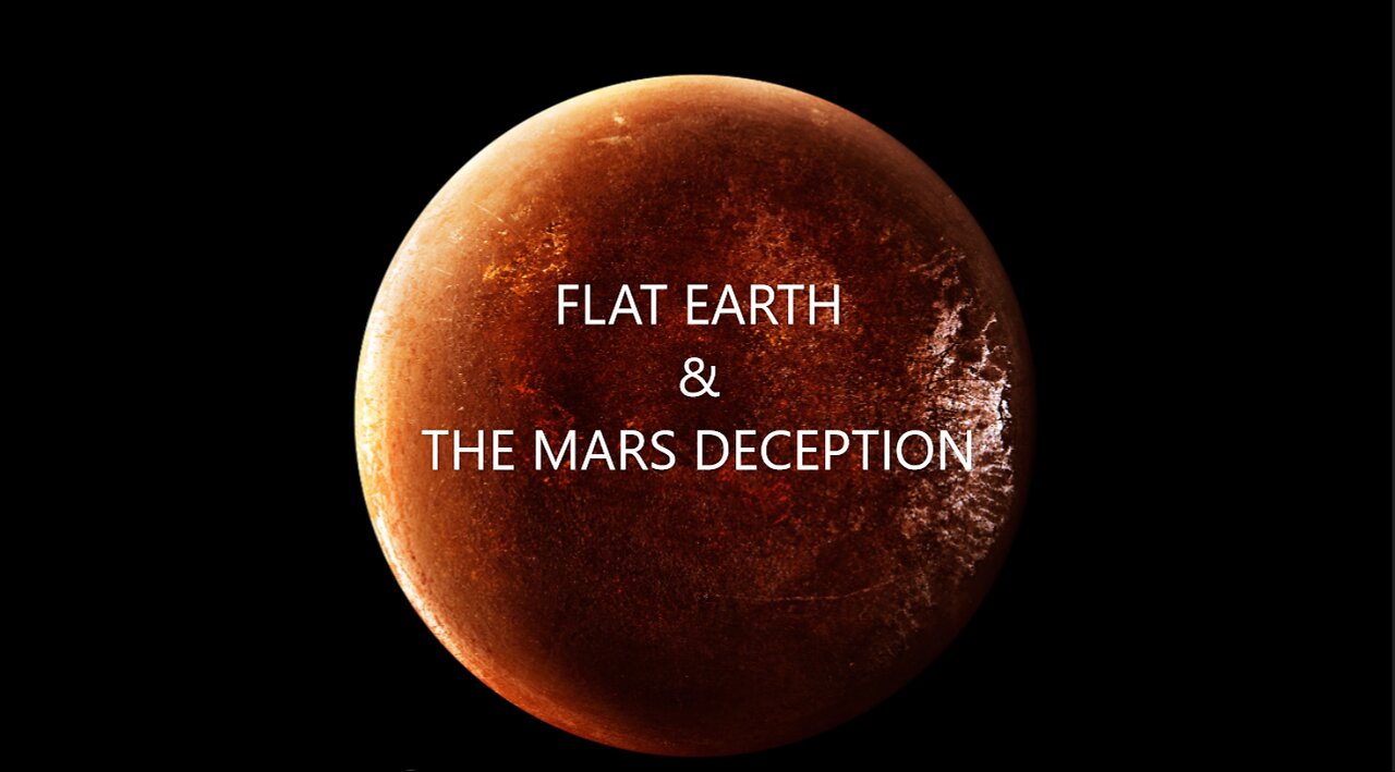 FLAT EARTH & THE MARS DECEPTION