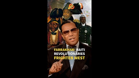 FARRAKHAN: HAITI REVOLUTIONARIES FRIGTHEN WEST