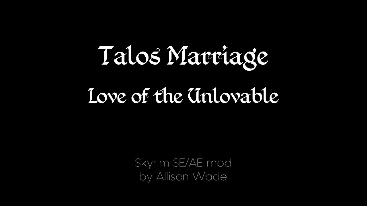 A Skyrim SE/AE Marriage mod - Talos Marriage - Love of the Unlovable