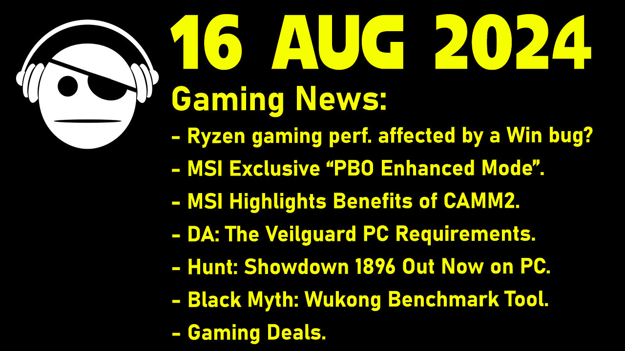 Gaming News | ZEN 5 | CAMM 2 | DA Veilguard | Hunt: Showdown | Black Myth | Deals | 16 AUG 2024