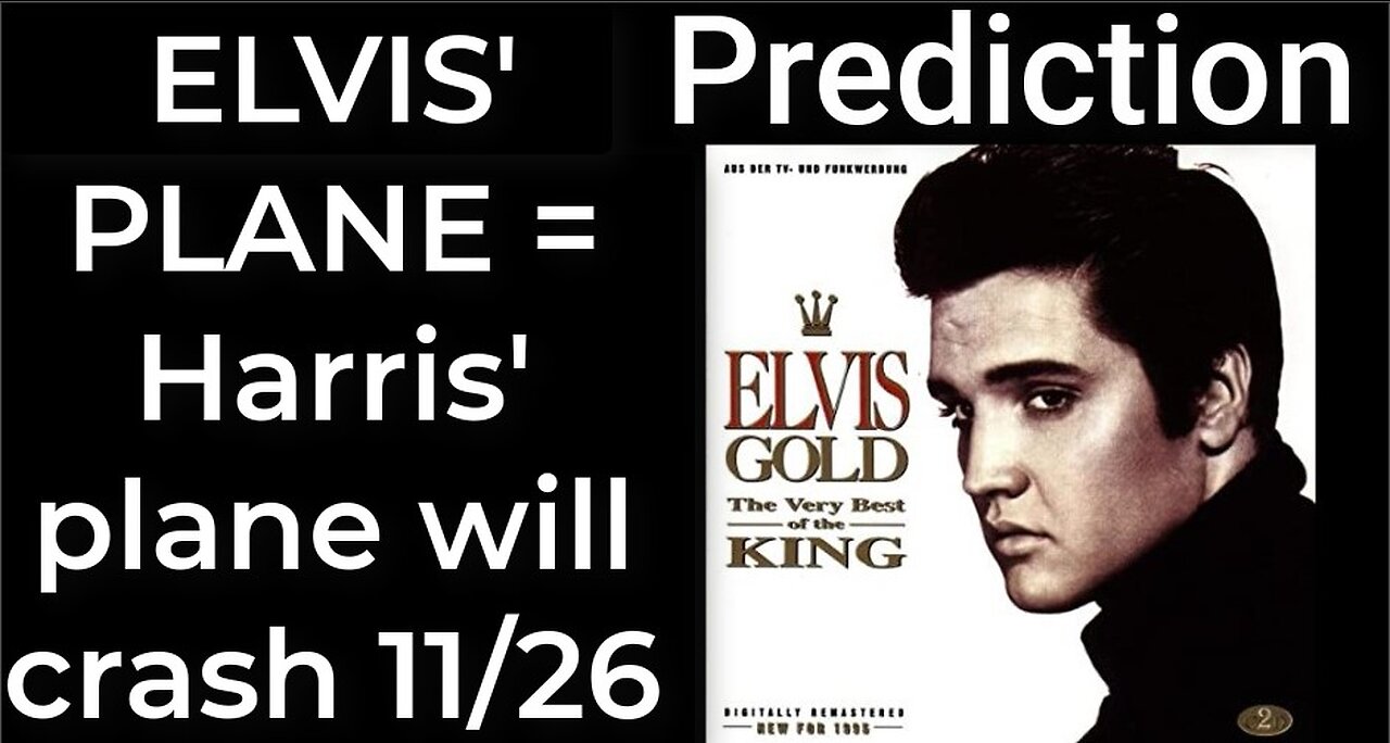 Prediction - ELVIS’ PLANE prophecy = Harris’ plane will crash Nov 26