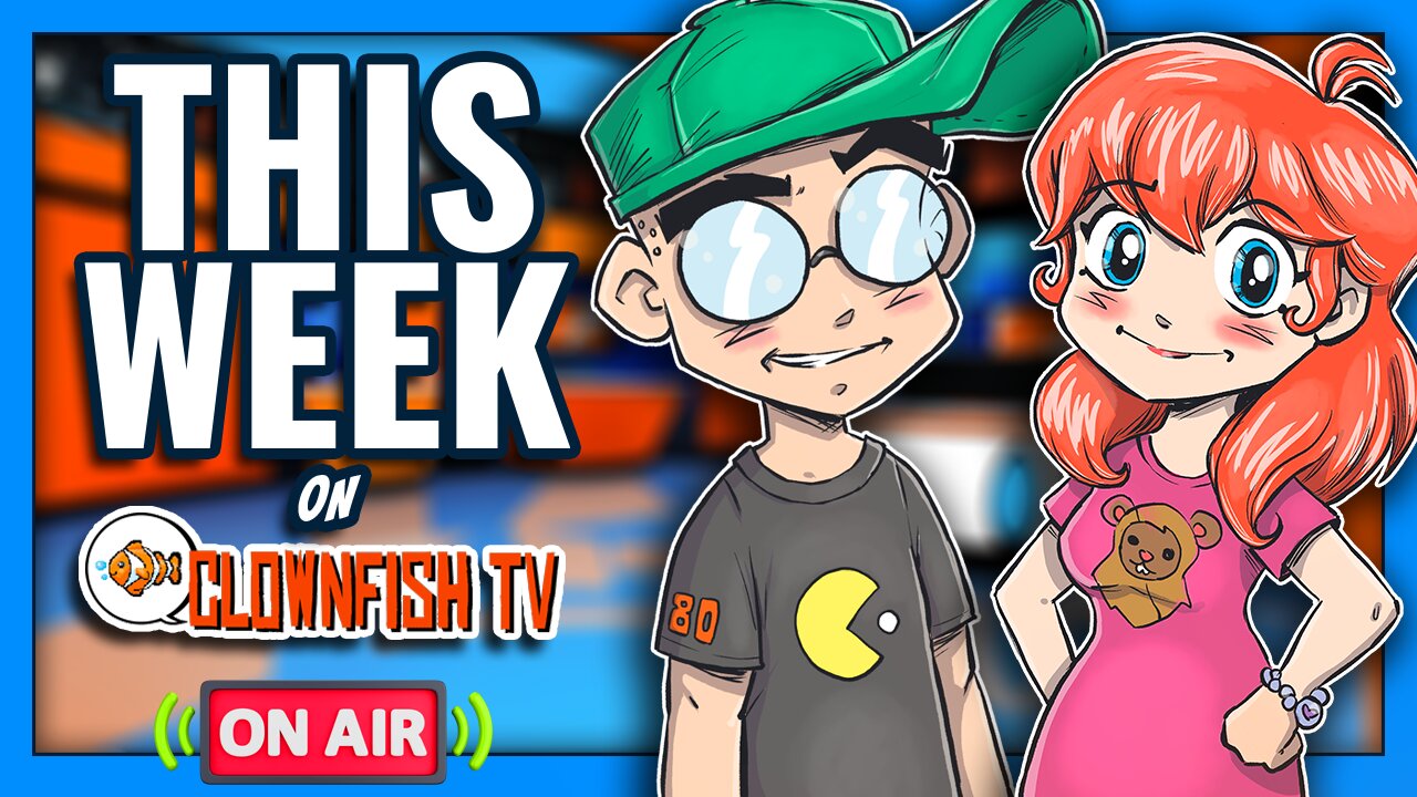 🔴 THIS WEEK on Clownfish TV | Geek News, Views & Rants 24/7!