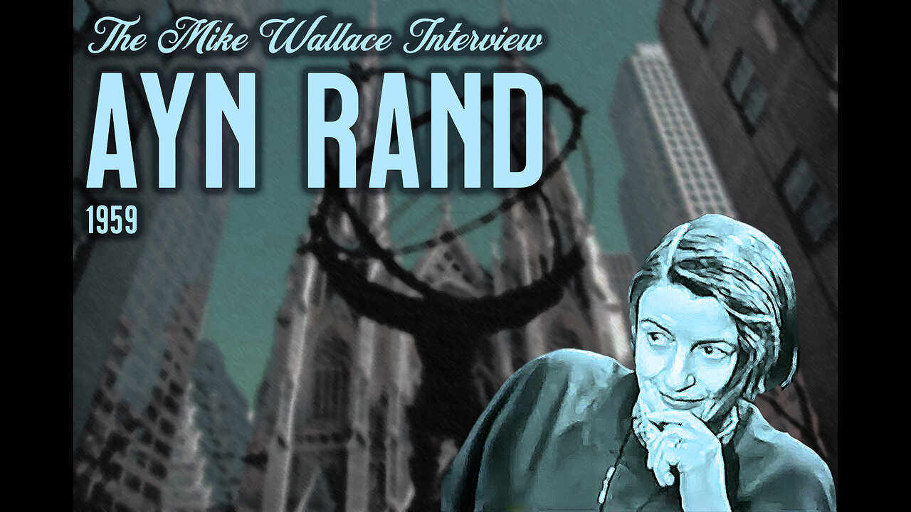 The Mike Wallace Interview - Ayn Rand (1959)