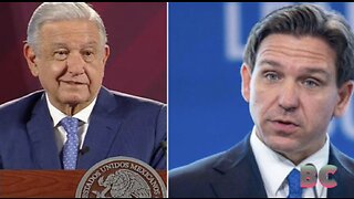 Mexican President: Don’t vote DeSantis