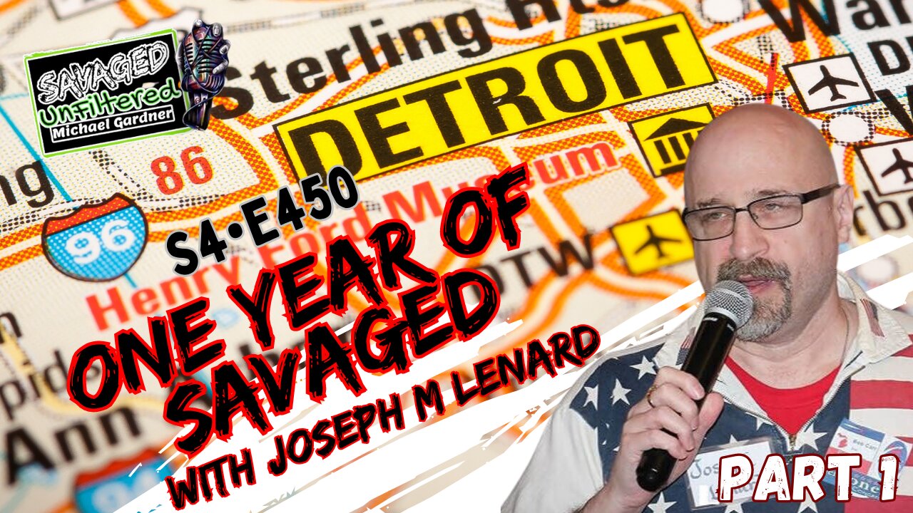 S4 • E450: One year of Savaged with Joseph M Lenard - Part 1