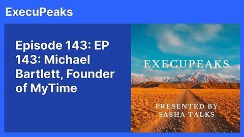 ExecuPeaks: Michael Bartlett, Founder of MyTime