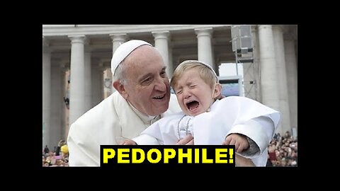 WARNING! What the Pedophile Pope Just Did Will Only Lead to the Unimaginable Being Accepted!