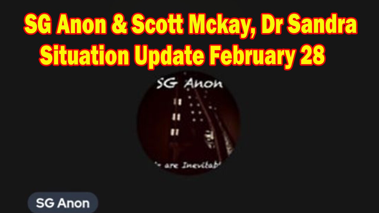 SG Anon & Scott Mckay, Dr Sandra Situation Update February 28