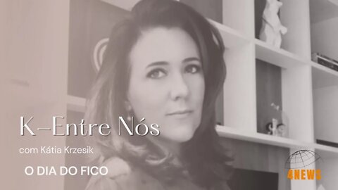 K Entre Nós - O DIA DO FICO @Kátia Krzesik