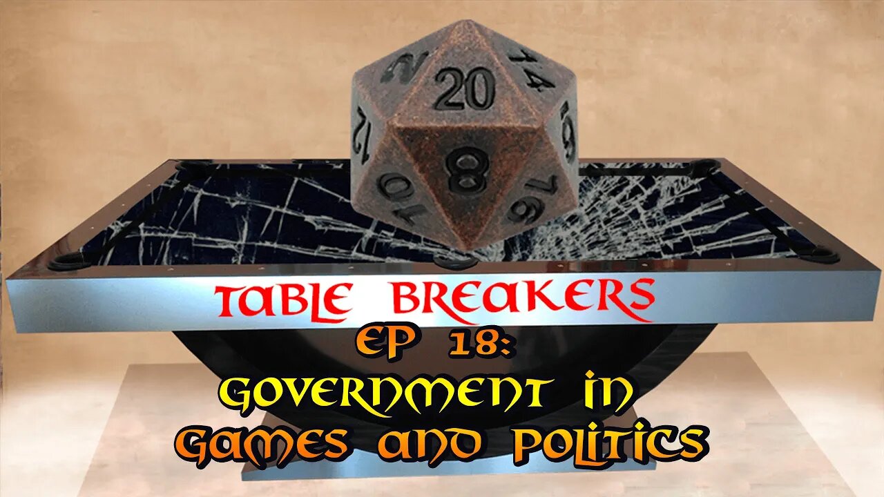 Table Breakers EP 18: Government in games and politics