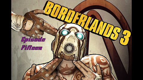 Borderlands 3 || Episode 15 || For the Graver Good