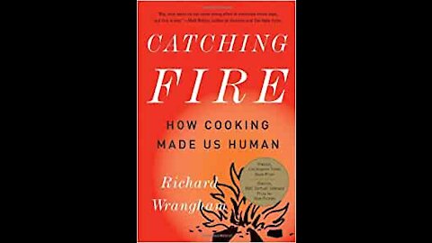 Book Review: "Catching Fire: How Cooking Made Us Human" by Richard Wrangham