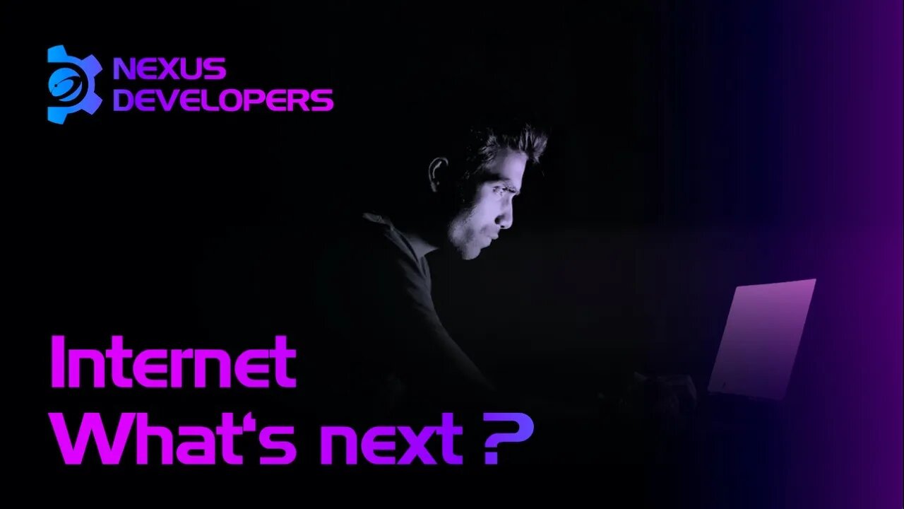 Internet , What's Next ? - Nexus Developers Ep. 18