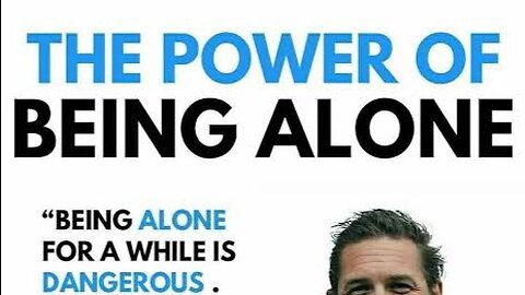 The Power Of Being Alone