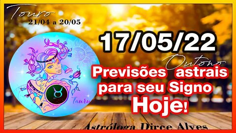 𝐇𝐎𝐑Ó𝐒𝐂𝐎𝐏𝐎 𝐃𝐎 𝐃𝐈𝐀! 𝟏7/𝟬𝟱/𝟮𝟬𝟮𝟮 -PREVISÕES ASTRAIS - COMO SERÁ SEU DIA? -Dirce Alves [TERÇA] #Novo