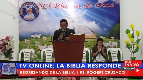 REGRESANDO DE LA BIBLIA - PS. ROGERT CRUZADO | TV LA BIBLIA RESPONDE