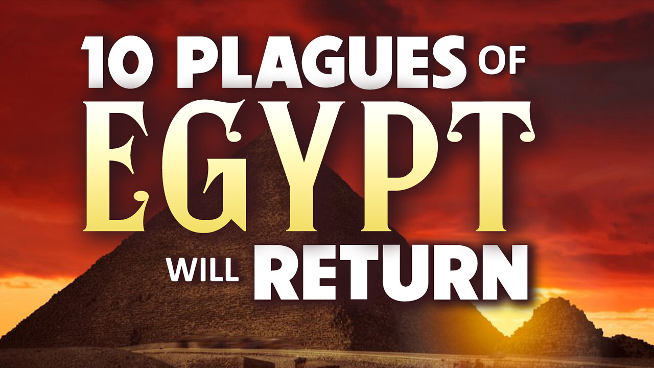 Ten Plagues of Egypt will Return 06/21/2022