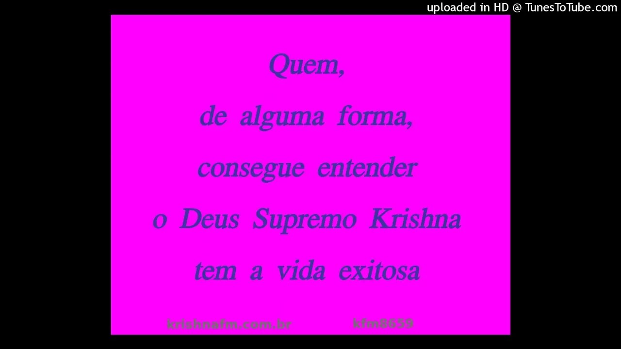 Quem, de alguma forma, consegue entender o Deus Supremo Krishna tem a vida exitosa kfm8659