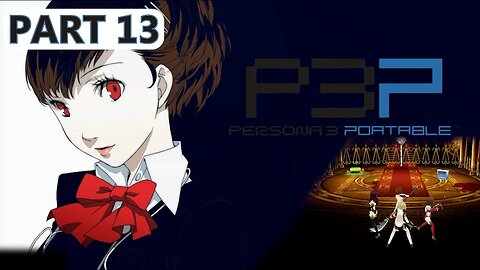 Let's Play Persona 3 Portable (Part 13) | Almost Done With This Tower Climb