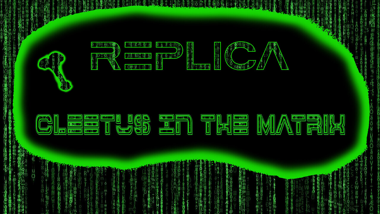 REPLICA - Cleetus In The Matrix e1