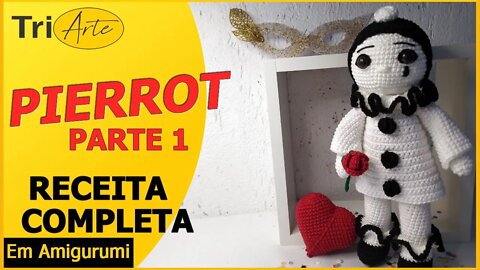 RECEITA AMIGURUMI | PIERROT | PARTE 1 / 2