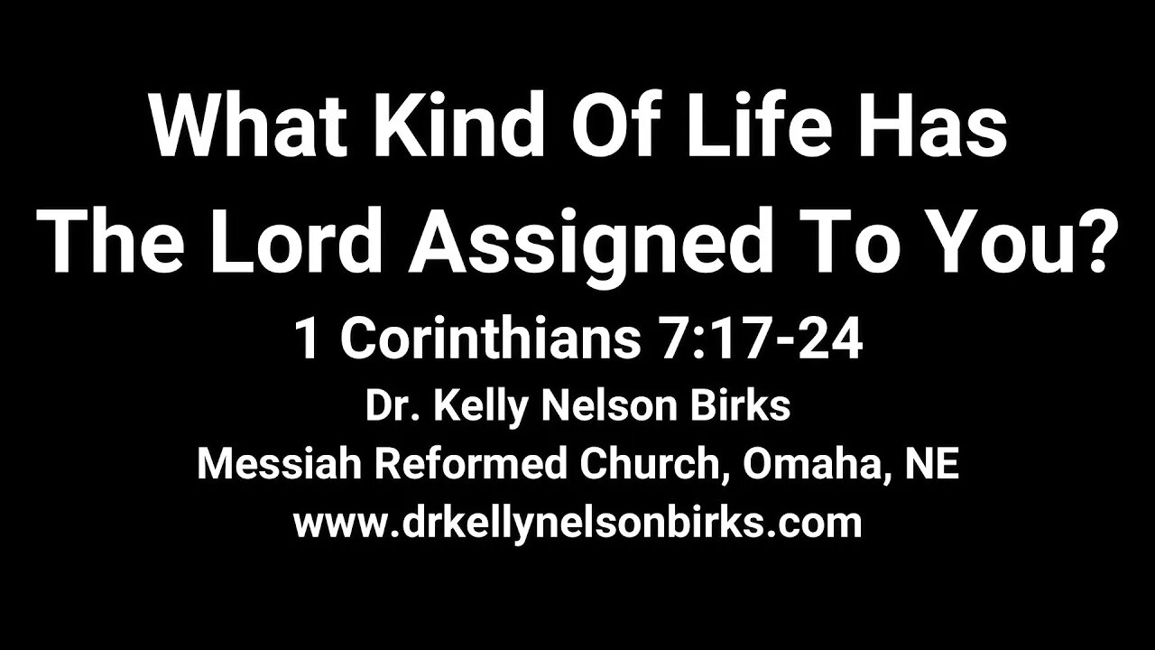 What Kind Of Life Has The Lord Assigned To You? 1 Corinthians 7:17-24