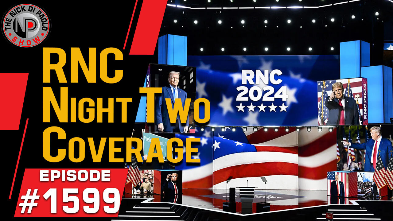 RNC Night Two Coverage | Nick Di Paolo Show #1599