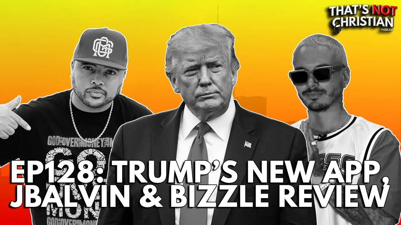 EP128: TRUMP'S New App, JBALVIN's Perra & BIZZLE Album Review