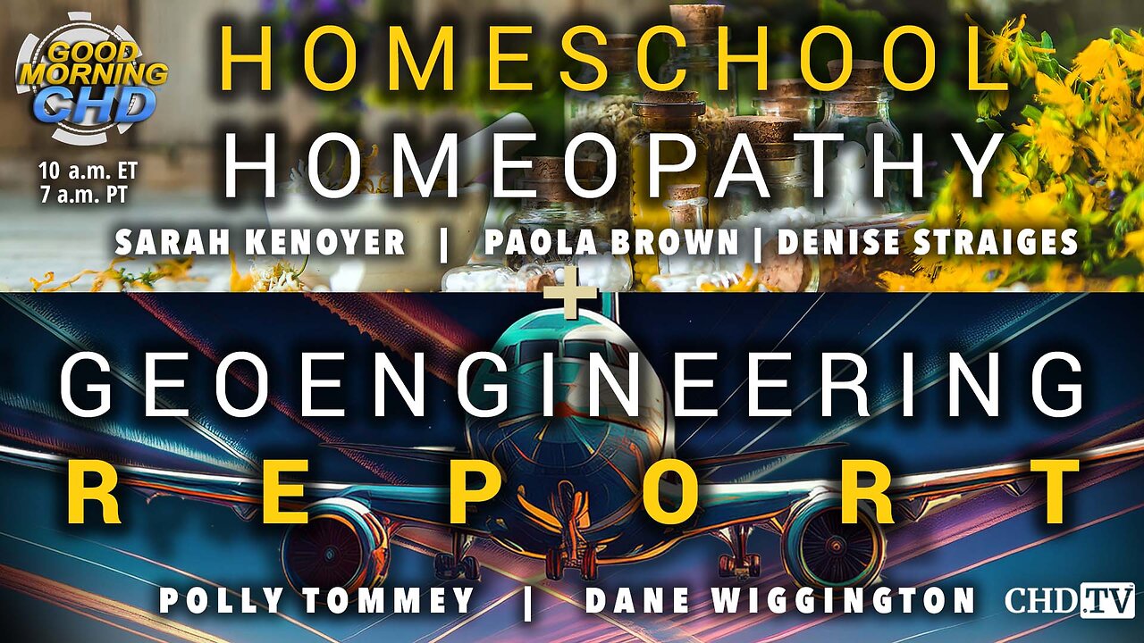 Homeschool Homeopathy + Geoengineering Report