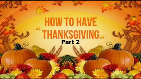 +70 HOW TO HAVE THANKSGIVING 2024, Part 2, 1 Thessalonians 5:16-18