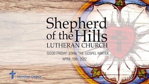 2022-04-15 - GOOD FRIDAY: JOHN, THE GOSPEL WRITER