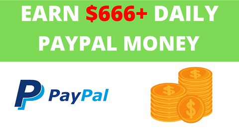 Earn $666 Per Day PayPal Money in 2022! (WORLDWIDE) - Make Money Fast and Easy!