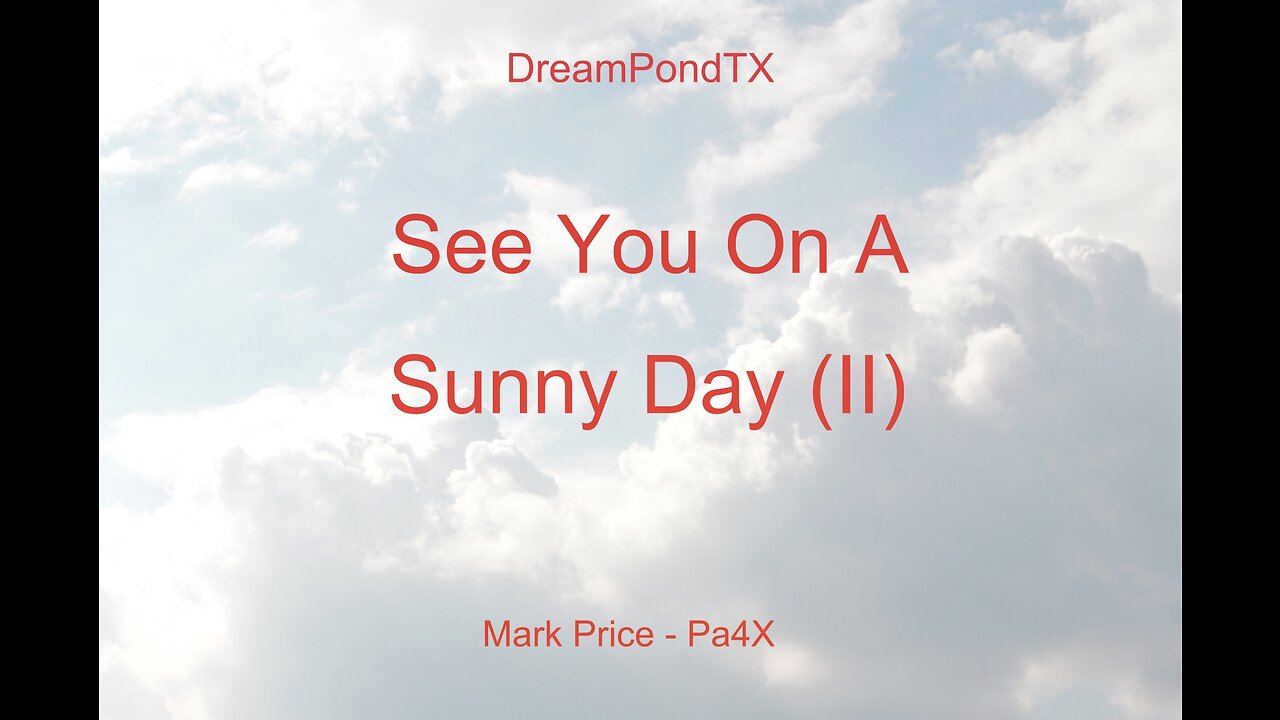 DreamPondTX/Mark Price - See You On A Sunny Day (II)(Pa4X at the Pond, PP)