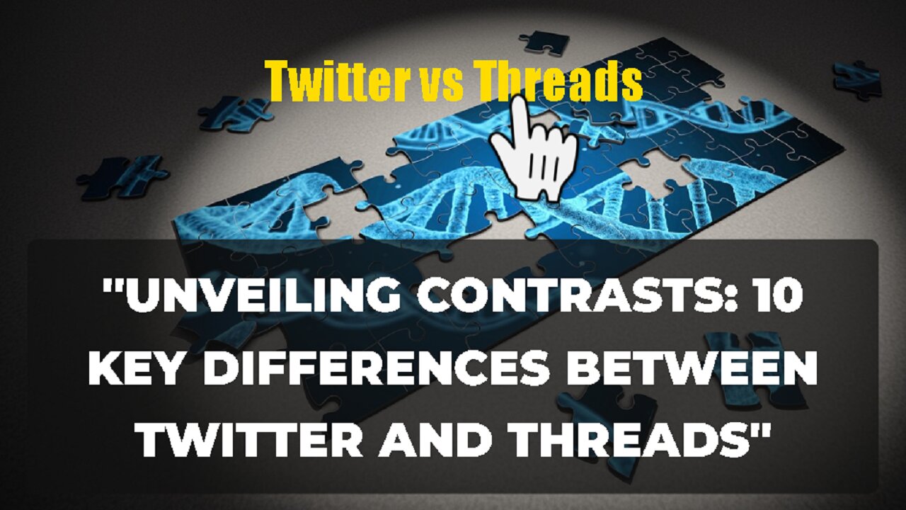 "Unveiling Contrasts: 10 Key Differences Between Twitter and Threads"