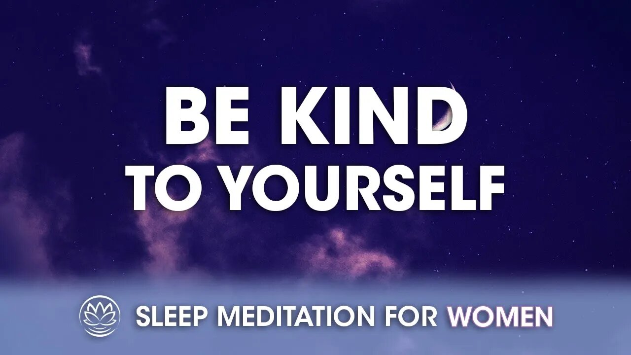 Be Kind to Yourself Tonight // Sleep Meditation for Women