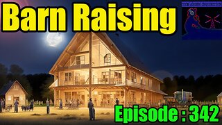 🍻Barn Raising No.18 : Episode 342