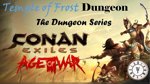 The Temple of Frost - Conan Exiles: Age of War - The Dungeon Series, Ep 3