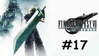 Let's Play Final Fantasy 7 Remake - Part 17