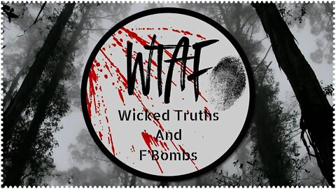 WTAF Fact Bombs True Crime Chat