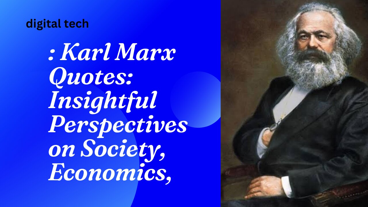 Karl Marx Quotes: Insightful Perspectives on Society, Economics, and Politics