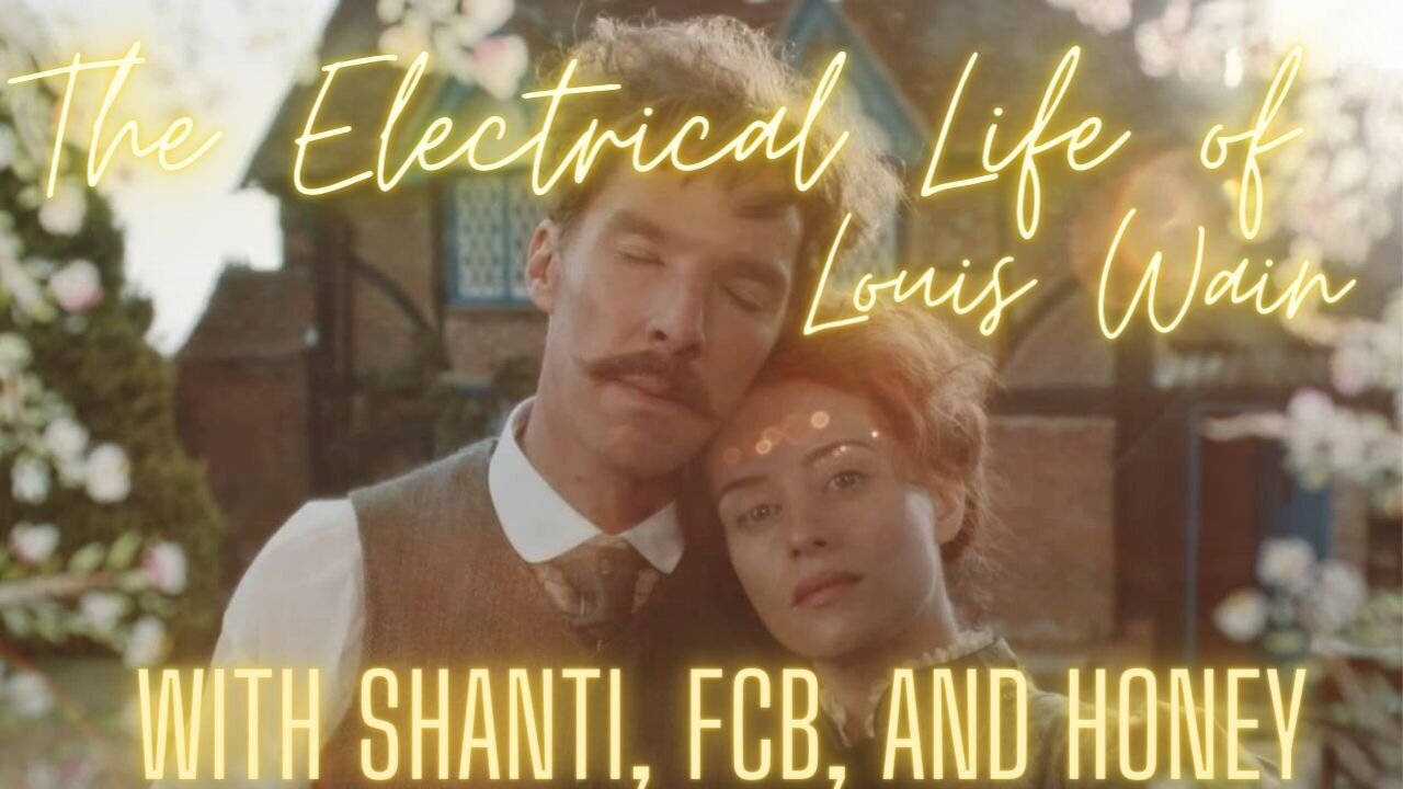 Reviewing the Electrical Life of Louis Wain... Shanti's Dark to Light Series