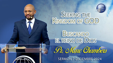 Seeking the Kingdom of GOD / Buscando el reino de Dios | Pr. Marc Chambers - 7/Dic/2024