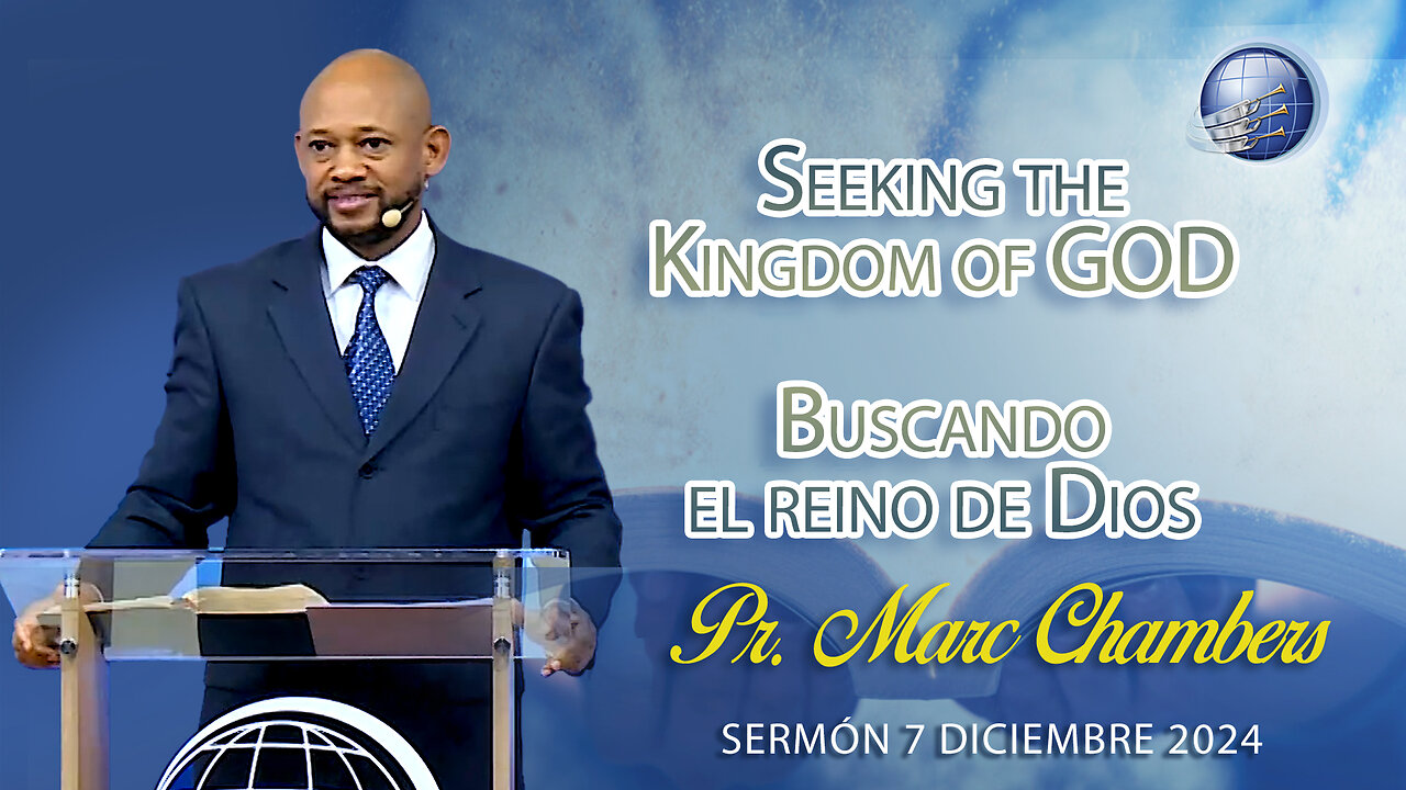 Seeking the Kingdom of GOD / Buscando el reino de Dios | Pr. Marc Chambers - 7/Dic/2024