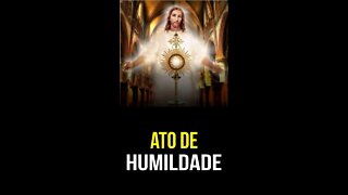 Como rezar o ATO DE HUMILDADE