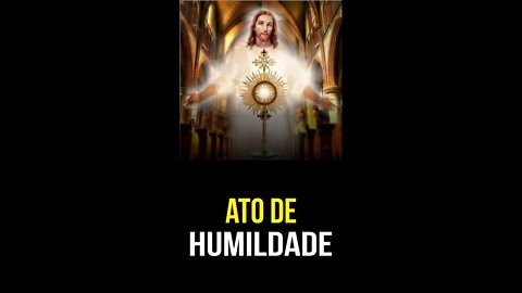 Como rezar o ATO DE HUMILDADE