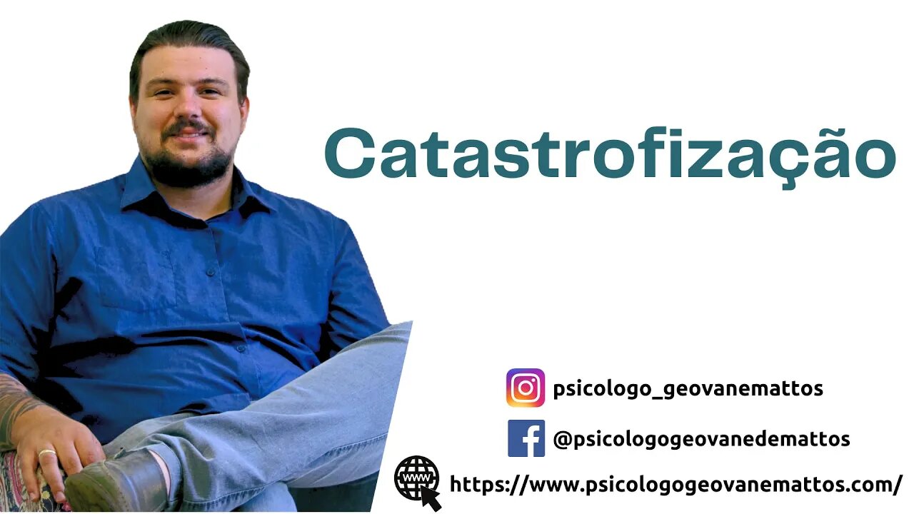 Entenda: Catastrofização