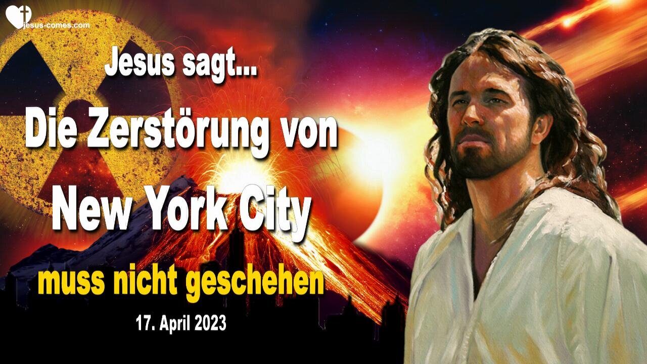 17. April 2023 🙏 Jesus sagt... Die Zerstörung von New York City muss nicht geschehen