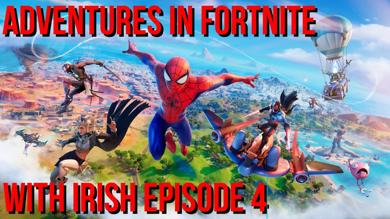 Adventures In Fortnite with Irish - Episode 4