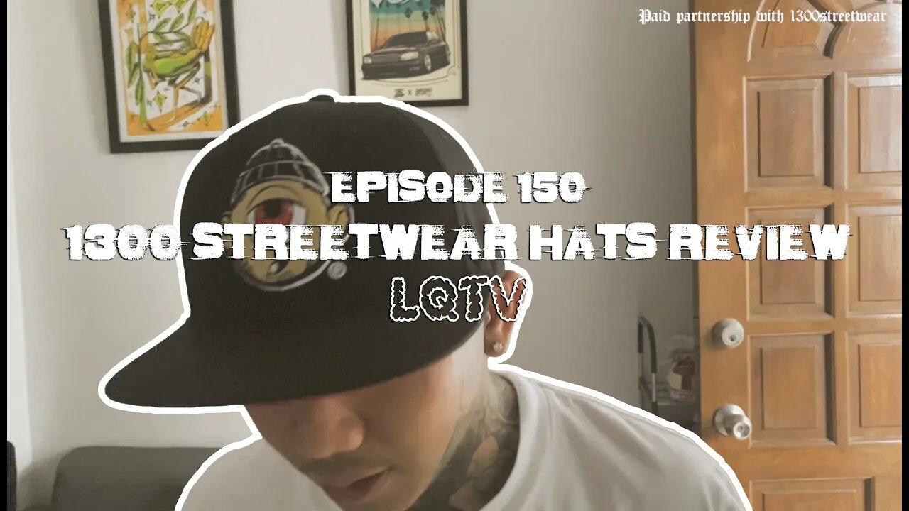 LQTV - 1300 STREETWEAR HATS REVIEW [EPISODE 150]