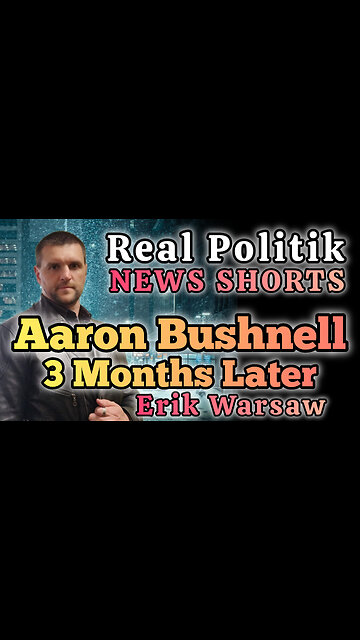 NEWS SHORTS: Aaron Bushnell, 3 Months Later